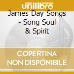 James Day Songs - Song Soul & Spirit cd
