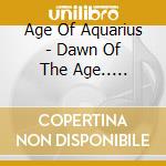Age Of Aquarius - Dawn Of The Age.. (Digipack) cd
