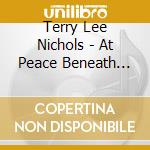 Terry Lee Nichols - At Peace Beneath The Shade Of My Father'S Tree cd