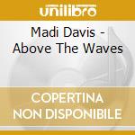 Madi Davis - Above The Waves cd