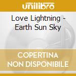 Love Lightning - Earth Sun Sky cd