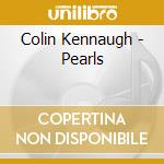 Colin Kennaugh - Pearls cd