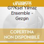 G??Ksel Yilmaz Ensemble - Gezgin cd