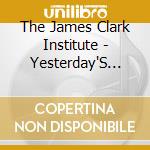 The James Clark Institute - Yesterday'S Misadventures cd musicale di The James Clark Institute