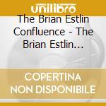 The Brian Estlin Confluence - The Brian Estlin Confluence cd