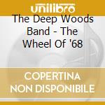 The Deep Woods Band - The Wheel Of '68 cd