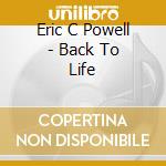 Eric C Powell - Back To Life cd