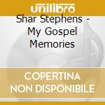 Shar Stephens - My Gospel Memories cd