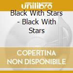 Black With Stars - Black With Stars cd