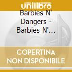Barbies N' Dangers - Barbies N' Dangers cd musicale di Barbies N' Dangers