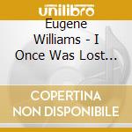 Eugene Williams - I Once Was Lost In Sin (Have A Little Talk With Jesus) cd
