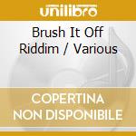Brush It Off Riddim / Various cd
