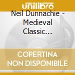 Neil Dunnachie - Medieval Classic Melodies cd