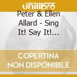 Peter & Ellen Allard - Sing It! Say It! Stamp It! Sway It! Vol. 1 cd musicale di Peter & Ellen Allard