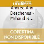 Andree-Ann Deschenes - Milhaud & Ginastera cd