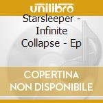 Starsleeper - Infinite Collapse - Ep cd