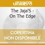 The Jaja'S - On The Edge cd