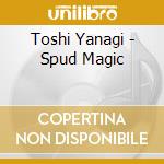 Toshi Yanagi - Spud Magic cd
