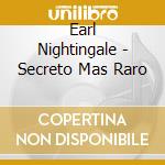 Earl Nightingale - Secreto Mas Raro cd musicale di Earl Nightingale