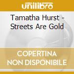 Tamatha Hurst - Streets Are Gold cd