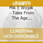 Mik E Wojak - Tales From The Age Innocence cd