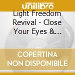 Light Freedom Revival - Close Your Eyes & Feel cd