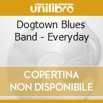 Dogtown Blues Band - Everyday cd
