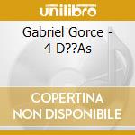 Gabriel Gorce - 4 D??As cd musicale di Gabriel Gorce