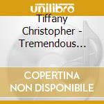 Tiffany Christopher - Tremendous Heart cd musicale di Tiffany Christopher