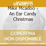 Mike Mcadoo - An Ear Candy Christmas cd