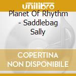 Planet Of Rhythm - Saddlebag Sally cd