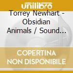Torrey Newhart - Obsidian Animals / Sound In-Sight cd