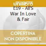 E19 - All'S War In Love & Fair cd