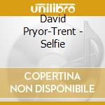 David Pryor-Trent - Selfie cd