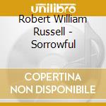 Robert William Russell - Sorrowful cd