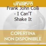 Frank John Colli - I Can'T Shake It cd