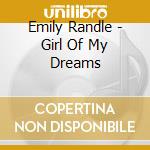 Emily Randle - Girl Of My Dreams cd