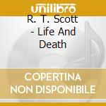 R. T. Scott - Life And Death cd
