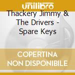 Thackery Jimmy & The Drivers - Spare Keys cd