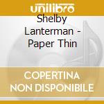 Shelby Lanterman - Paper Thin cd
