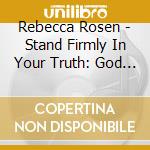 Rebecca Rosen - Stand Firmly In Your Truth: God Spark Awakening & Psychic Shielding Meditation