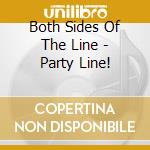 Both Sides Of The Line - Party Line! cd
