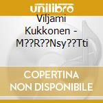 Viljami Kukkonen - M??R??Nsy??Tti cd