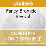 Fancy Bromide - Revival cd
