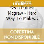 Sean Patrick Mcgraw - Hard Way To Make An Easy Living cd