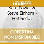 Kate Power & Steve Einhorn - Portland Romance cd musicale di Kate Power & Steve Einhorn