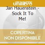 Jan Hauenstein - Sock It To Me! cd
