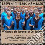 Ladysmith Black Mambazo - Walking In The Footsteps Of Our Fathers