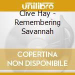 Clive Hay - Remembering Savannah cd