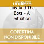 Luis And The Bots - A Situation cd